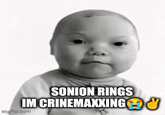 SONION RINGS IM CRINEMAXXING imgflip.com
