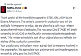 t Netflix reposted N Netflix Anime @NetflixAnime Thank you for all the incredible support for STEEL BALL RUN JoJo's Bizarre Adventure. The series is currently in production and will be available for everyone to enjoy. We are planning a split-cour release across the entire run of episodes. The next cour (2nd STAGE) will begin streaming in fall 2026 on Netflix, with one new episode released each week. This release schedule is part of our original plan and reflects the wishes of the production committee. Your passion and enthusiasm mean a great deal to everyone involved in the preparation. We appreciate your patience and continued support as we work to bring you the 2nd STAGE.