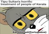 Tipu Sultan's horrific treatment of people of Kerala Horrified Bartolomeó(Portuguese)