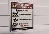 EMERGENCY REMINDER In case of fire: 1. Leave the building * 2. Ensure personal safety 3.Then update your followers Priorities Matter!
