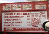 Ordering as easy as 3 Fresh, never frozen. Double-Double Burger, Franch Fries Cheeseburger, $523 French Fries, a $428 Hamburger, French Fries, an Medium Drink $403 Double Double Cheese DOUBLE-DOUBLE Badle Ment& 285 SM MED LG X-LG CHEESEBURGER 190 109 119 139 159 HAMBURGER FRENCH FRIES SHAKES Chocolate Strawberry Vanilla IN-N-OUT BOURGER or Diet COKE Classic 165 SEVEN-UP ROOT BEER DR PEPPER 119 LEMONADE ICED TEA 8 COFFEE 8 175 MILK OPEN 10:30a.m. to 1:00 a.m ..Fri. and Sat. until 1:30 a.m.