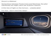 Once in a lifetime! Somewhere between a Cana and Montreal, the pilot mentioned we might catch the Artemis II launch. A thin line of light on the horizon... unbelievable! For that, I don't mind the delay! cr DISTANCE TO DRITIN 201 MONTREAL 23:38 CC486 16 comentarios • 1 vez compartido