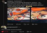 + unique_1unicorn1 1d I thought everything floated in space... no gravity and such... but dudes glasses case stays, and what about the other guys phone? Just sitting in his lap... 2.8K Q3K + pmjensen22 1d You sound unvaccinated 65 125 496 25.5K Q117 56 54