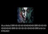 Why so Morbius? BRRR HEH HEH HEH HEHHEHHEHHEH BRRR HEH HEH HEH HEHHEHHEHHEH BRRR HEH HEH HEH HEH HEHHEHHEH BRRR brrrbrrr brrr INTRIGUING!!!