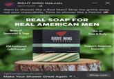 RIGHT WING Naturals Sponsored ☑ Want to shower like a Real Man? Strip the grime away, not your masculinity. Time to shower like a Patriot REAL SOAP FOR REAL AMERICAN MEN Notes of Spearmint & Sage Old-Fashioned Cold-Pressed RIGHT WING NATURALS FRESHLY MINTED cool spearmint and fresh sage Use on Face & Body Supports American Economy rightwingnaturals.com NET WEIGHT 5 OZ HAND-CRAFTED SOAP Shop now Make Your Shower Great Again