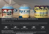 RVEZ Mode Especial Coro Extra LA CERVEZA MAS FINA SP se Cuervo PALOMAS SPARKLING PALOMA WITH JOSE CUERVO TEQUILA Custom baby bottles/ tumblers $25 Ships for $5.75 Buy now A Payments are processed securely Alerts Send offer Message Share Save Description Add any image or logo. Pink and blue tops available. 3D Chamoy drip and glitter if Interested