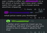 can i make a offer on im a bit short o funds right now and i realy want him can i go for a lower price alsofree shipping Reply OP. 33m what price were you thinking? • 7m 1 dollar and i want to meet up my daughter will pick them up but you need to be in calgary alberta for that Q8 13