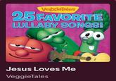 VeggieTales 25 FAVORITE LULLABY SONGS! 20 Jesus Loves Me VeggieTales