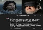 ↑ 28 comentarios ⇒ X rafa.fed 8 No. Alicent was AFRAID for the safety of his childrens. At first she was not opposed to the claim of Rhaenyra. Criston Cole is a traditionalist in the book. For him it's impossible that a woman can take the iron Throne. In the book he is the master mind. 2h Responder Д