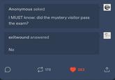Anonymous asked I MUST know: did the mystery visitor pass the exam? exitwound answered No D 176 283 ↑ $