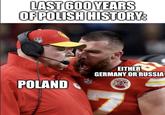 LAST 600 YEARS OF POLISH HISTORY: POLAND EITHER GERMANY OR RUSSIA