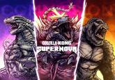 GODZILLA KONG SUPERNOVA ON
