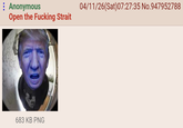 : Anonymous Open the F------ Strait 683 KB PNG 04/11/26(Sat) 07:27:35 No.947952788