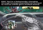 POV: You're a Salamander charging through incomprehensible horrors just to rescue a little girl's stuffed animal