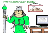 THE VAGUEPOST QUEEN ୪୪ 0 Reply: >>2847836 I know things only SOME people know about. But I can't tell you.