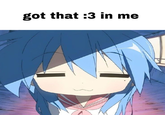 got that :3 in me