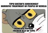 TIPU SULTAN'S SHOCKINGLY HORRIFIC TREATMENT OF PEOPLE OF KERELA FRANCOIS RIPAUD -FRENCH ALLY OF TIPU