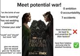 Meet potential war! "on the brink of war "war is coming" "has red wedding potential" "choose your side" O ambition O accountability 7 accidents "could" and "should" but never “will” HBO ORIGINAL HOUSE THE DRAGON have characters be loyal to and proactive for their faction? have them helpless and jump ship for stalebait friendship. give me retcons give me assault give me "its the men around them" or i retire NEW SEASON JUNE 16 max