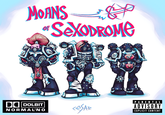 MOANS & "SeXODROME D◉ DOLBIT NORMAL'NO CESAR PARENTAL ADVISORY EXPLICIT CONTENT