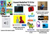Tina & Tin Mc Do Pact Day d-Do POND Huawei MediaPad T3 10 for kids Starter Pack Ban YouTube kids Elsagate ad Volume Gurparx Skip Ad I HUAWEI Kids version of MediaPad T3 10 sprout nickjr. TM Kid holds his tablet's speakers next to his ear is a part of autism P--- hub P--- ads Prueba YouTube Kids ABRIR APP Una app solo para niños Elsagate videos with the YouTube kids ad Listens at full volume in public discovery kids Always check the kid's tablet if before purchasing There are 3 options for your kid it has a headphone jack first to watch