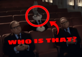 WHO IS THAT?