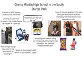 Ghetto Middle/High School in the South Starter Pack Emphasis on ACAP because student scores are terrible uncomfy ass uniform for no reason in the middle of spring (90 degrees on a good day) "yeah im all up in that tuff s--- gng" Group of wannabe gangsters in the back talking and doing nothin all period, most easily indentified cheaters ever especially on tests. "If we don't get enough ticket sales for the dance we will be canceling it" www.shutterstock.com 1408372925 Group of girls in the back talking and eating snacks, disrupting the class "We will be diverting art and P.E to work on our ACAP/ACT grades" and giggling and gasping at the slightest altercation 155371819 Takis 8 gettyimages Credit: manley099