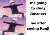 58 me going to study Japanese me after seeing Kanji