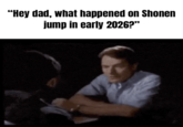 "Hey dad, what happened on Shonen jump in early 2026?”