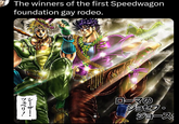 The winners of the first Speedwagon foundation gay rodeo. ツェペリ! シーザー・ ローマの ジョセフ・ ジョーズ