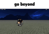 go beyond