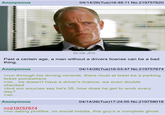 Anonymous 04/14/26(Tue)16:48:11 No.219757620 60 KB JPG Past a certain age, a man without a drivers license can be a bad thing. Anonymous 04/14/26(Tue)16:53:47 No.219757674 >run through his driving records, there must at least be a parking ticket somewhere >sir... he doesn't have a driver's licence, we even double checked >but our sources say he's 35, how does he get to work every day? >sir... Anonymous 04/14/26(Tue)17:24:55 No.219758018 >>219757674 >no dating profiles, no social media, this guy's a complete ghost
