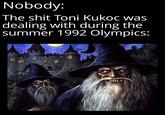 Nobody: The s--- Toni Kukoc was dealing with during the summer 1992 Olympics: