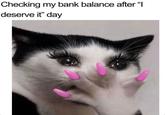 Checking my bank balance after “I deserve it" day