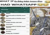 WHAT IF the living Saint Jeanne d'Arc HAD 327 PM J. WhatsApp WHATSAPP CHATS STATUS CALLS England England "The black grail is in FRANCE, Jeanne" HRE "The black grail is in FRANCE, Jeanne" 15:26 1524 My home 1523 "WHERE THE HELL ARE YOU!?" Papal states 15:20 "The black grail is in FRANCE, Jeanne" Hegemon "1V1 me, i dare you" Fly f----- imgflip.com "F------ KILL YOURSELF" 15:16 1513 tas