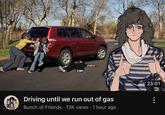 Driving until we run out of gas Bunch of Friends 13K views • 1 hour ago 23:01