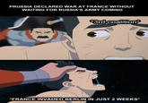 PRUSSIA DECLARED WAR AT FRANCE WITHOUT WAITING FOR RUSSIA'S ARMY COMING *3rd coalition * *FRANCE INVADED BERLIN IN JUST 2 WEEKS*
