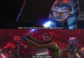 [A] "I'm not here to team up with you." 16 years later dailyahsokatano