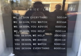 PRICE LIS WE DESIGN EVERYTHING 500 EUR WE DESIGN, YOU WATCH 800 EUR WE DESIGN, YOU ADVISE 1000 EUR WE DESIGN, YOU HELP 1500 EUR YOU DESIGN, WE HELP 2000 EUR YOU DESIGN, WE ADVISE 3500 EUR YOU DESIGN, WE WATCH 5000 EUR YOU DESIGN EVERYTHING 8000 EUR