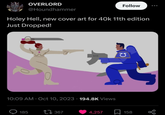 OVERLORD @Houndhammer Follow Holey Hell, new cover art for 40k 11th edition Just Dropped! 6 • 10:09 AM Oct 10, 2023 194.8K Views 185 367 4,257 158 до