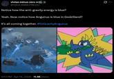 vivian minus zero M @YOUCANNOTREDO Notice how the anti-gravity energy is blue? Yeah. Now notice how Anguirus is blue in Godzilland? It's all coming together. #ItsGravityAnguirus 9:13 PM Apr 14, 2026 11.4K Views ...