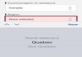 Country/region of residence Canada Region Λ None selected <> None selected Quebec Not Quebec Done