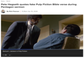 News / World Pete Hegseth quotes fake Pulp Fiction Bible verse during Pentagon sermon By Nick Pearson | 9:28am Apr 16, 2026 Samuel L Jackson in Pulp Fiction 1/20 ✓