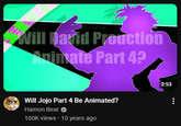 Will David Prouction Animate Part 4? Will Jojo Part 4 Be Animated? Hamon Beat 100K views - 10 years ago 2:53 8