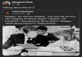 Margaret Weis 7h Talking about this on X. Tracy Hickman Jul 26, 2021. Reagan: "So, tell me Heather... just how far are you into 'Dragons of Winter Night?" Heather: "Mr. President, I already know about Sturm." Reagan: "What about Sturm???" Snap picture... Heather W