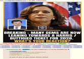 File: 1774667827399933.png (1.52 MB, 1080x1322) BREAKING POINT 360 BREAKING-MANY DEMS ARE NOW LEANING TOWARDS A HARRIS / BUTTIGIEG TICKET FOR 2028. WHAT'S YOUR REACTION? ○ 2028 DEM TICKET IS HARRIS/BUTTIGEG Anonymous (ID: tf36uw3w 04/17/26(Fri)20:31:11 No.533364385 >>533364413 >>533364470 >>533364474 >>533364527 >>533364530 >>533364537 >>533364555 >>533364569 >>533364575 >>533364599 >>533364601 >>533364637 >>533364656 >>533364792 >>533364871 >>533364878 >>533364881 >>533364903 >>533365148 >>533365158 >>533365226 >>533365339 >>533365422 >>533365464 >>533365598 >>533366050 >>533366132 >>533366304 ☐ Anonymous (ID: S/vk9/2+ >>533364385 (OP) 04/17/26(Fri)21:17:43 No.533366132 >HARRIS/BUTTIGEIG FOR PRESIDENT >HARRI/BUTT FOR PRESIDENT >HARRI/BUTT >HAIRY BUTT 4 PREZ oh god oh god oh god please please please