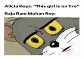 Alicia Keys: "This girl is on fire" Raja Ram Mohan Roy: