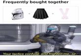 Frequently bought together Your tactics confuse and frighten me, sir.
