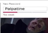 New Password Palpatine Too weak