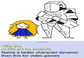 12 KB PNG >Big guy >Little girl he protects Name a better character dynamic than this for video games