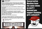 Brian Felts Mar 3. So as a women's sports advocate and a hell of a Father of daughters etc. Can someone explain how all these years the Democrats support Muslim religion and their agenda? If you are gay, you are banished or killed for your sexuality. Women are not allowed to be educated in their country Women MUST keep their heads and faces covered at all time Women are not allowed to speak in public It is legal or expected for a man to abuse his wife Our liberals would be executed for ALL of their views in their country Women can not vote Women can not have cell phones How can we have Women in America stand up and Support IRAN when the own demographic they speak on, is abusing women, gays, and trans Yes America First Mar 2. Conservative Muslims have the same views as me!!!! demand you support bombing girls schools!!! MAKE AMERICA GREAT AGAIN IRAN HAS TWO ALLIES LEFT: THE UN AND THE DEMOCRAT PARTY